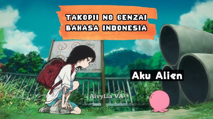 Alien pembawa kebahagiaan.. ehh tapi bohong- Takopi no Genzai Dub Indonesia bahasa fandub