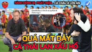 Thất Bại Vừa Về, HLV Polking Bị Phát Hiện Có Hành Động "Mất Dậy", Cả Thái Lan Xấu Hổ