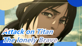 Attack on Titan | The lonely Brave