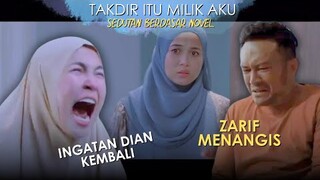 Ingatan Dian Kembali & Masih Bencikan Zarif - Sedutan Takdir itu Milik Aku Berdasar Novel