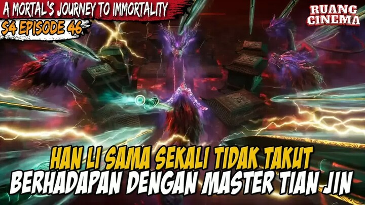 HAN LI DIREMEHKAN OLEH MASTER TIAN JIAN - A Record of  Mortal’s Journey to Immortality S4 EPS 46