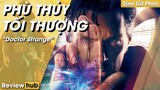 Review Hub: Phim Siêu Anh Hùng, Tóm Tắt Phim PHÙ THỦY TỐI THƯỢNG DOCTOR STRANGE