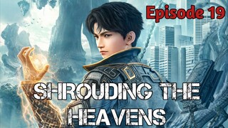 SHROUDING THE HEAVENS EPISODE 19 SUB INDO 1080HD