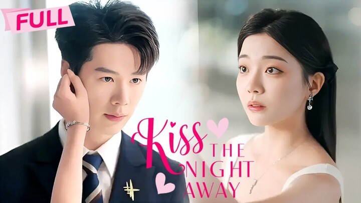 KISS THE NIGHT AWAY | #shortdrama