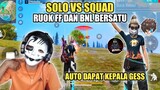 SOLO VS SQUAD PAKE SET GABUNGAN RUOK & BNL!! AUTO COPOT GESS!!