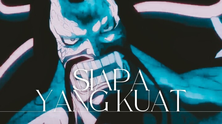 SIAPA YANG KUAT (ONE PIECE AMV)