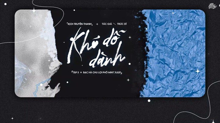 【Vietsub】Kịch truyền thanh “Khó Dỗ Dành”  🎧 Tập 3:「Bạc Hà Chu Lợi Phổ Mint Julep」