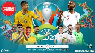 [SOI KÈO NHÀ CÁI] Ukraina vs Anh. VTV6 VTV3 trực tiếp bóng đá EURO 2021 vòng tứ kết (2h00 ngày 4/7)