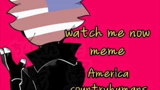 【countryhumans/阿美丽卡/水】watch me now meme