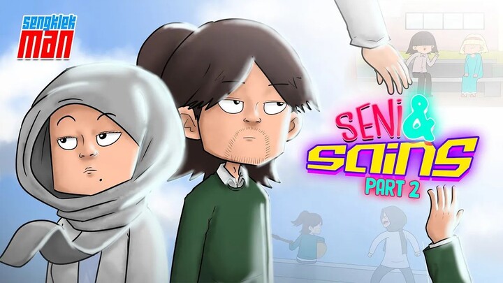 SENI DAN SAINS PART 2- series sengklekman