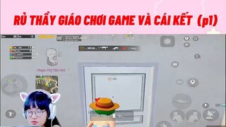 Rủ thầy giáo chơi game và cái kết