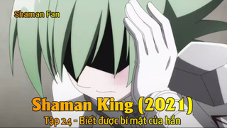 Shaman King (2021) Tập 24 - Biết được bí mật của hắn