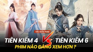 "TIÊN KIẾM 4" ĐỐI ĐẦU "TIÊN KIẾM 6" - PHIM NÀO HAY HƠN ?