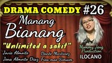 DRAMA COMEDY ILOCANO-MANANG BIANANG-Episode #26 (Unlimited a sakit) Mommy Jeng Production