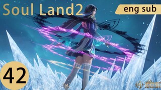 [Preview] Soul Land2 episode 42 engsub