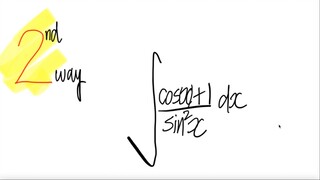 2nd way: trig integral ∫(cos(x)+1)/sin^2(x) dx