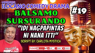 ILOCANO COMEDY DRAMA || BALSAMO SURSURANDO 19 | IDI NAGPAPINTAS NI NANA ITTI