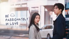 Tập 15|Sa Vào Tình Yêu Cuồng Nhiệt Của Chúng Ta - Be Passionately In Love( Lưu Hạo Tồn, Vương An Vũ)