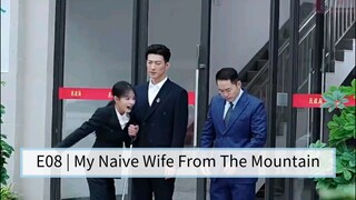 E08 | My Naive Wife From The Mountain [English Sub]