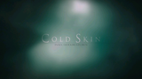 Cold Skin Full Movie
