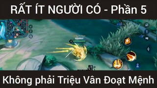 Rất ít người có không phải Triệu Vân Đoạt Mệnh #5