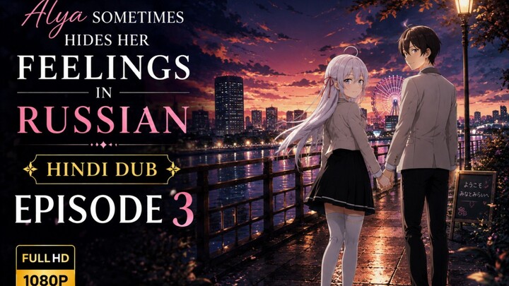 Alya Sometimes Hides Her Feelings in Russian Episode 3 | Hindi Dub | 1080p