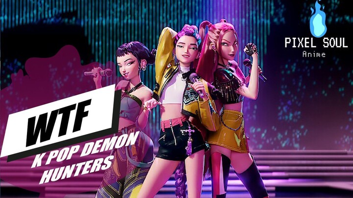 WTF K POP DEMON HUNTERS