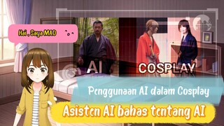 Penggunaan AI dalam Cosplay - Asisten AI bahas AI ???