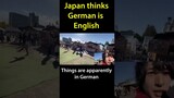 Japan Thinks German Is ENGLISH