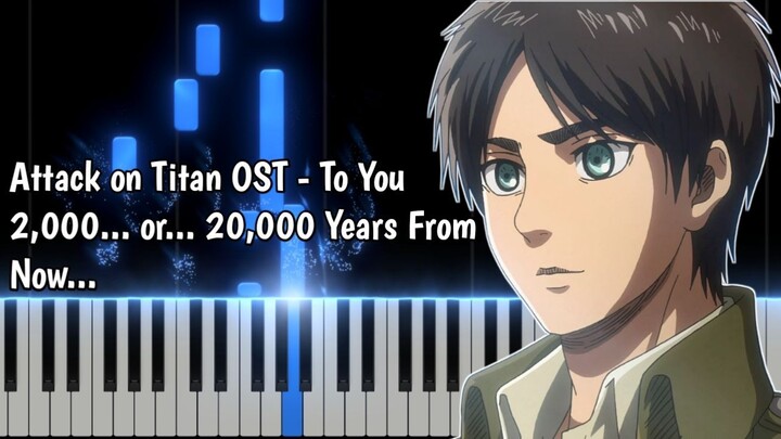 Attack on Titan OST - To You 2,000... or... 20,000 Years From Now... (Piano Cover)