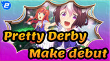 Pretty Derby|【MAD】Make debut_2