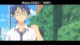Mayo Chiki !「AMV」Hay Nhất