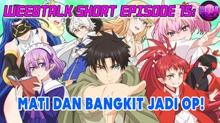 Udah Mati Dan Bangkit Jadi OP - Weebtalk Short Episode 15