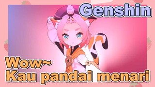 Wow~ Kau pandai menari