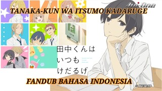 TANAKA-KUN WA ITSUMO KADARUGE FANDUB BAHASA INDONESIA