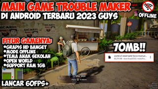 Cobain!😱 Main Game Trouble Maker Di Android Secara Offline Terbaru 2023 & Support Ram 1Gb