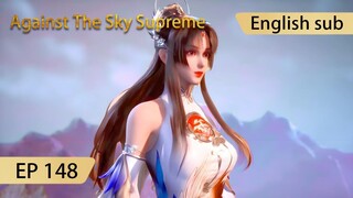 [Eng Sub] Against The Sky Supreme episode 148