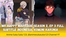 Ep 3 Full, My Happy Marriage Season 2, watashi no Shiawase na Kekkon S2,Sub Indonesia,Komuni & Iblis
