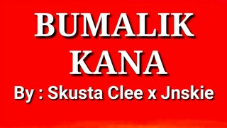 Bumalik kana lyrics by : Skusta Clee x Jnskie