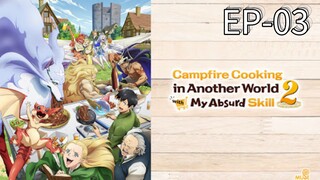 EP-03||Campfire Cooking in Another World with My Absurd Skill Season 02||ENG SUB