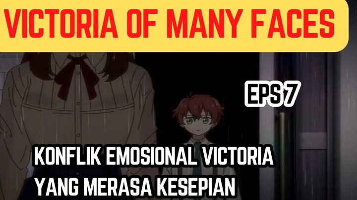 Victoria of many faces eps 7 - konflik emosional Victoria yang merasa kesepian