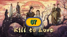 🇨🇳 KILL TO LOVE Episode 7 [Eng sub]