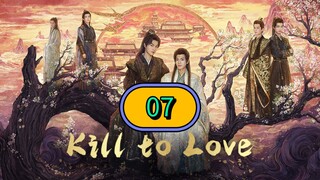 🇨🇳 KILL TO LOVE Episode 7 [Eng sub]