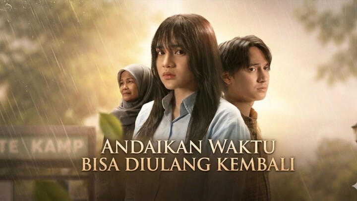 Andaikan Waktu Bisa Diulang Kembali (2026) | Sebuah kisah tentang pilihan, pengorbanan, dan waktu.