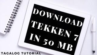 50 MB TEKKEN 7 DOWNLOAD | TAGALOG TUTORIAL