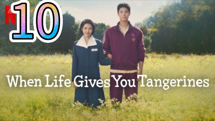 Title: When Live Gives You Tangerines- Episode 10