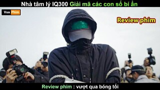Nhà Tâm lý IQ 199 Phá an đẳng cấp Vũ Trụ - review phim Vượt Qua Bóng Tối full