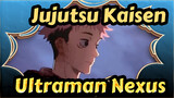 [Jujutsu Kaisen / Ultraman Nexus] How Can Be Called a Hero