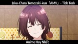 Jaku-Chara Tomozaki-kun「AMV」- Tick Tock Hay Nhất
