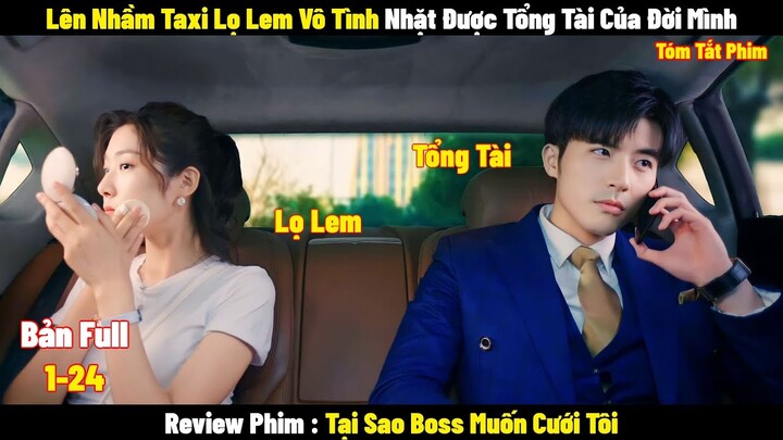 Review Phim Tại Sao Boss Muốn Cưới Tôi | Full 1-24 | Tóm Tắt Phim Well Intended Love